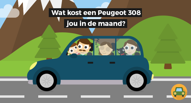 Wat kost een Peugeot 308 jou in de maand?